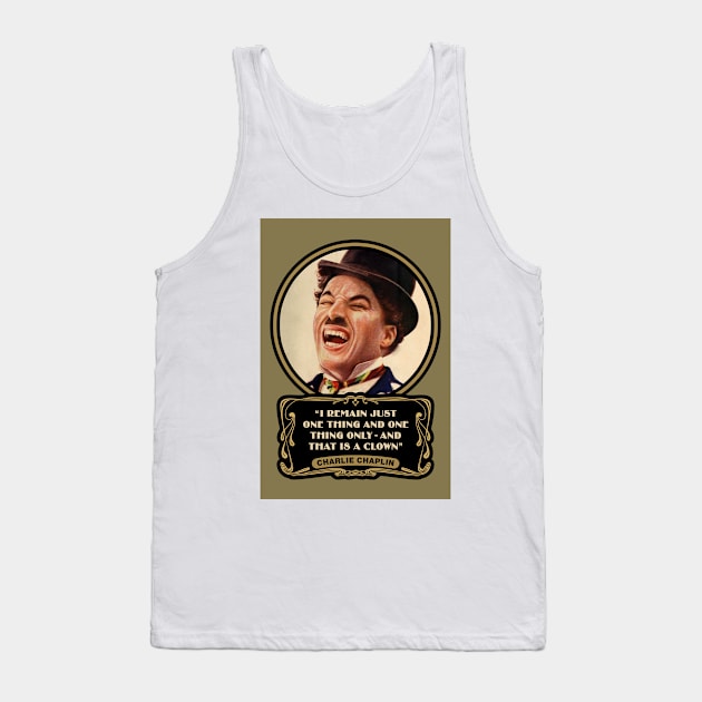 Charlie Chaplin Quotes: "I Remain Just One Thing And One Thing Only - And That Is A Clown" Tank Top by PLAYDIGITAL2020